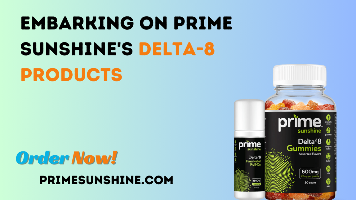 Embarking on Prime Sunshine’s Delta-8 Products: A Journey into Cannabinoid Excellence