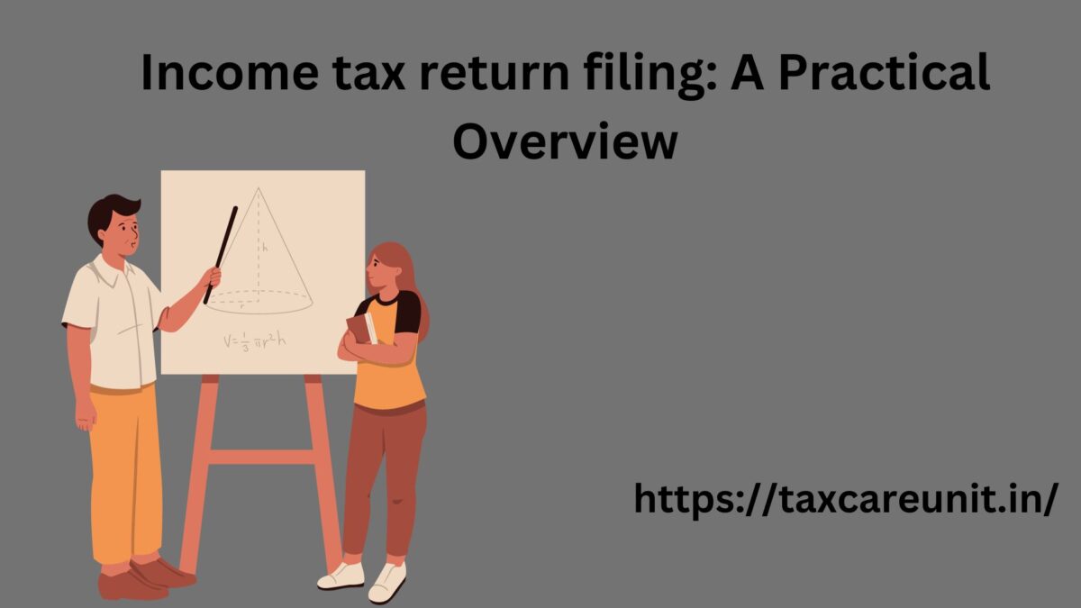 Income tax return filing A Practical Overview