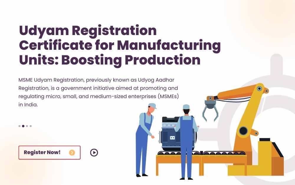 Udyam Registration Certificate for Manufacturing Units: Boosting Production