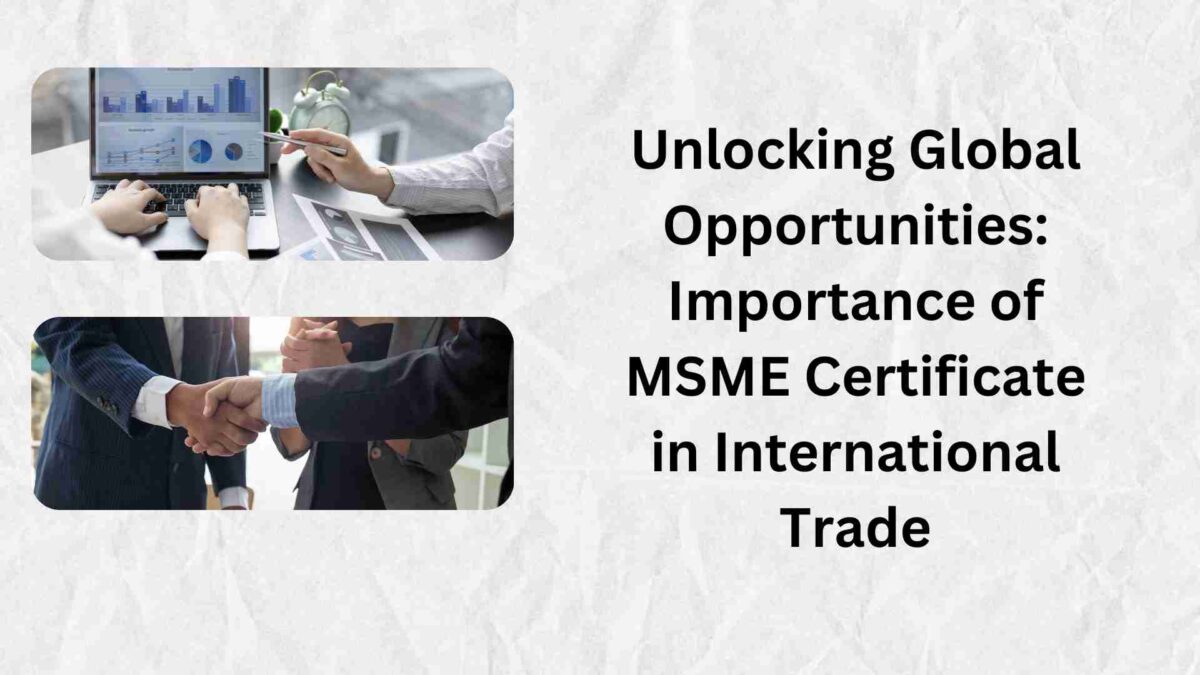 Unlocking Global Opportunities: Importance of MSME Certificate in International Trade