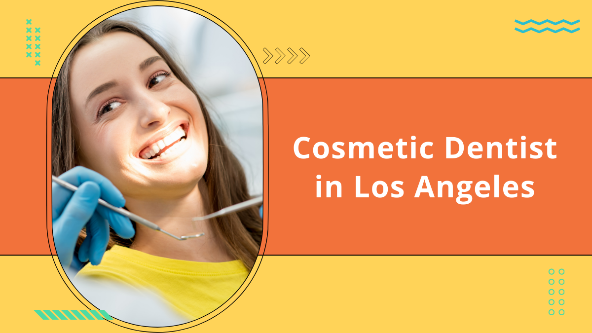 cosmetic dentist Los Angeles