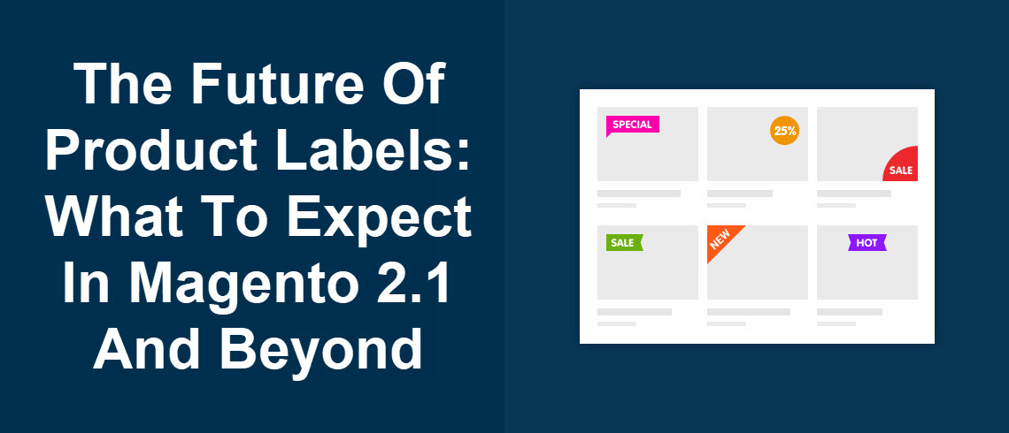 The Future of Product Labels: What to Expect in Magento 2.1 and Beyond?