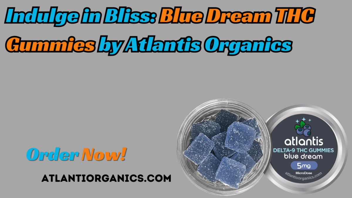 Indulge in Bliss: Blue Dream THC Gummies by Atlantis Organics