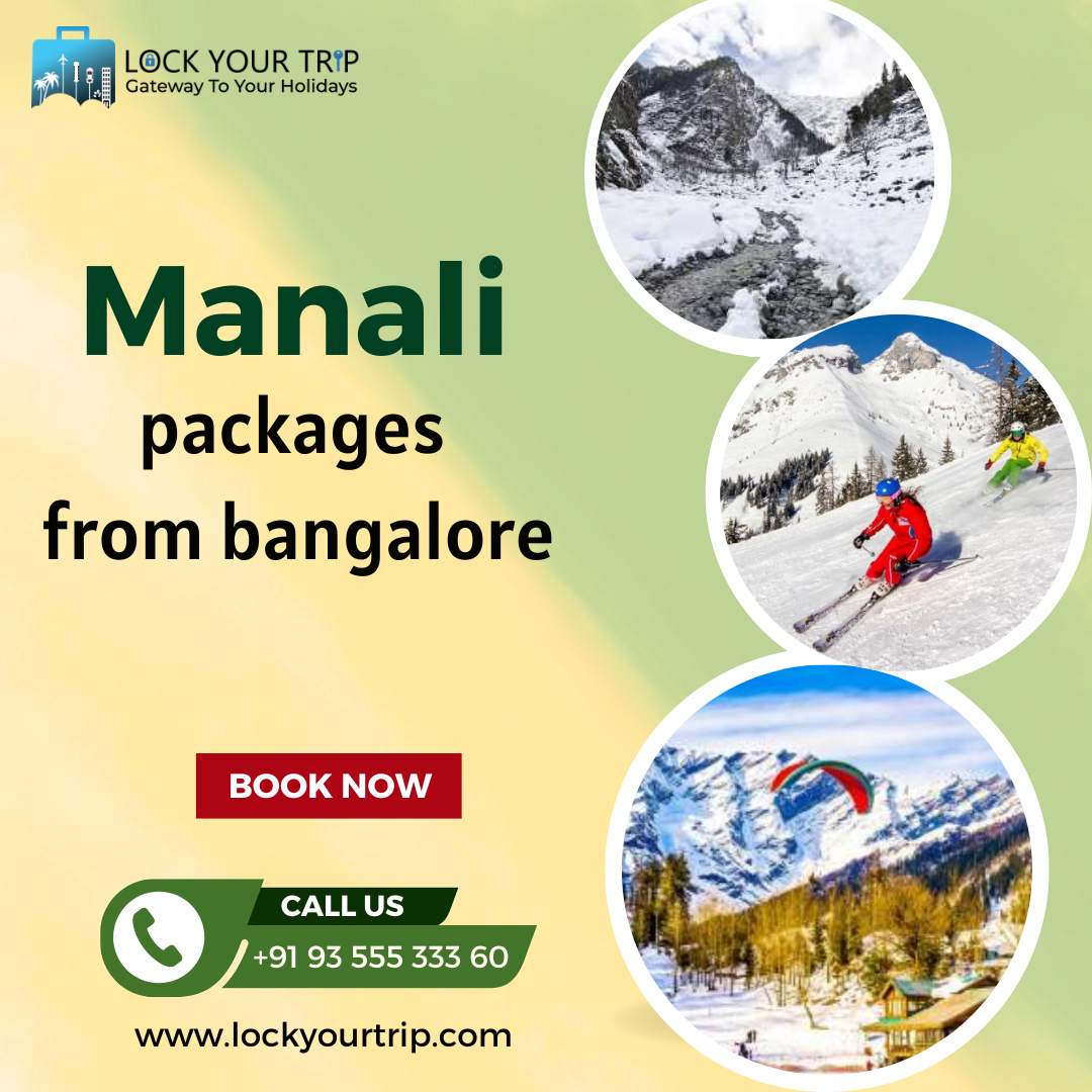 Unlocking the Beauty of the Himalayas: Manali Packages from Bangalore