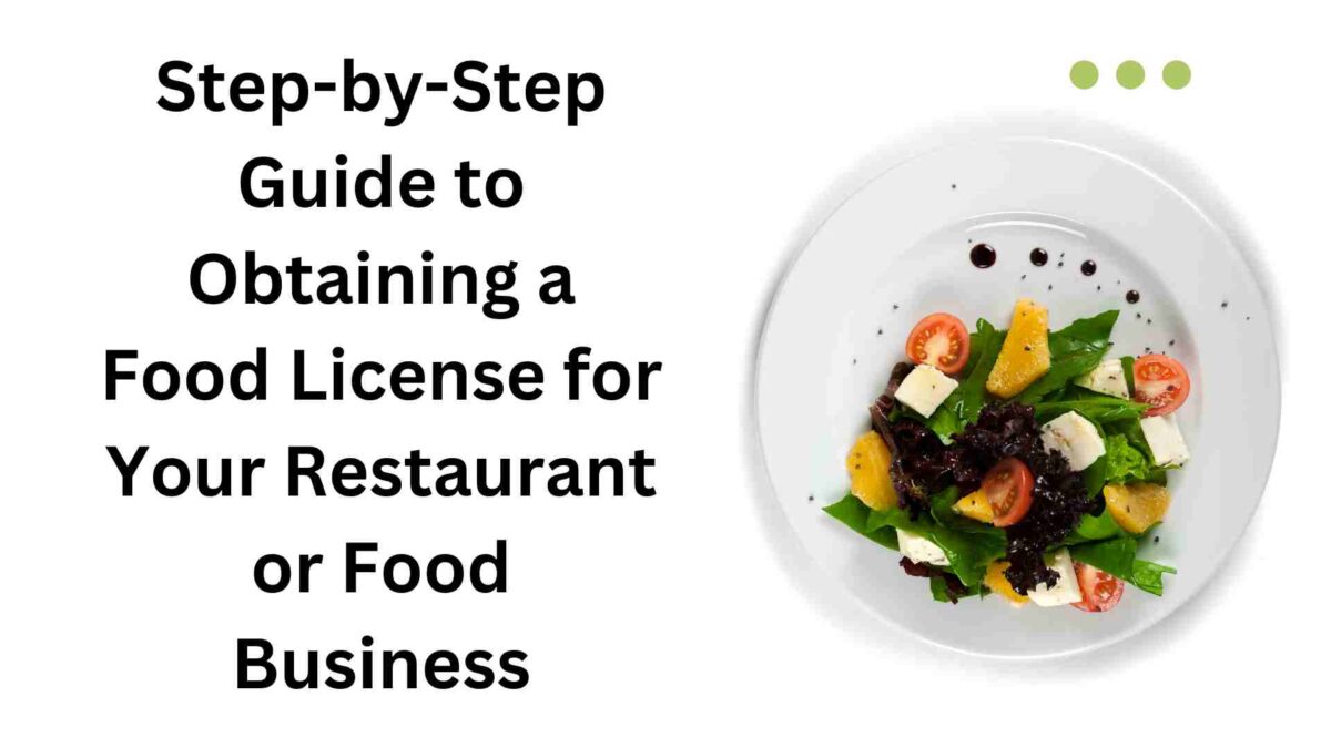 Step-by-Step Guide to Obtaining a Food License for Your Restaurant or Food Business