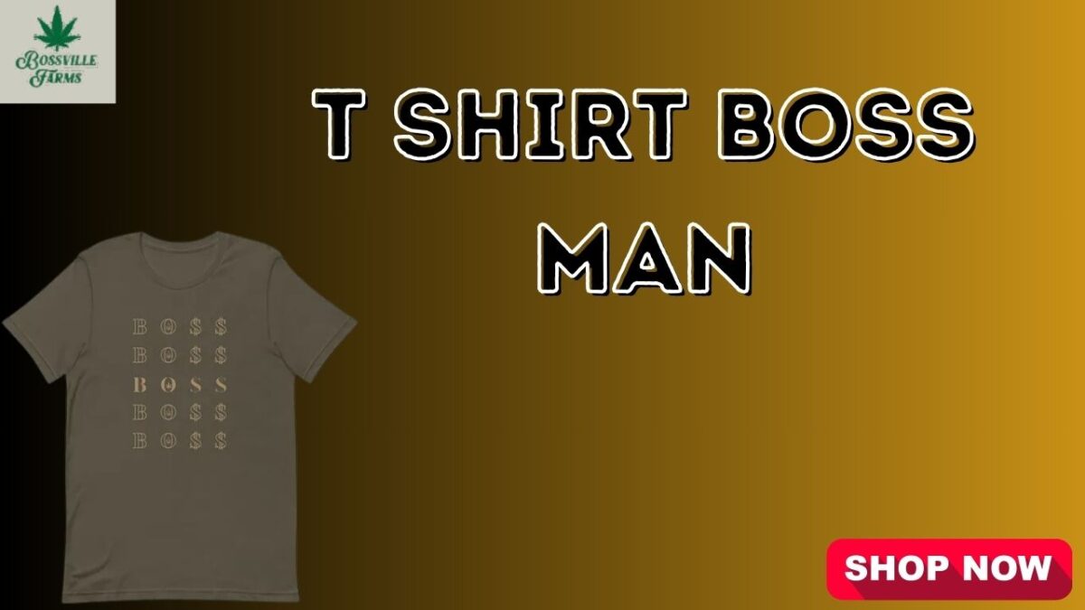 Unleashing the Power of T Shirt Boss Man: A Style Revolution