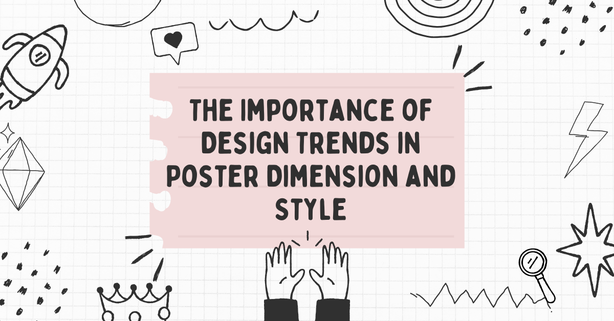 The Importance of Design Trends in Poster Dimension and Style