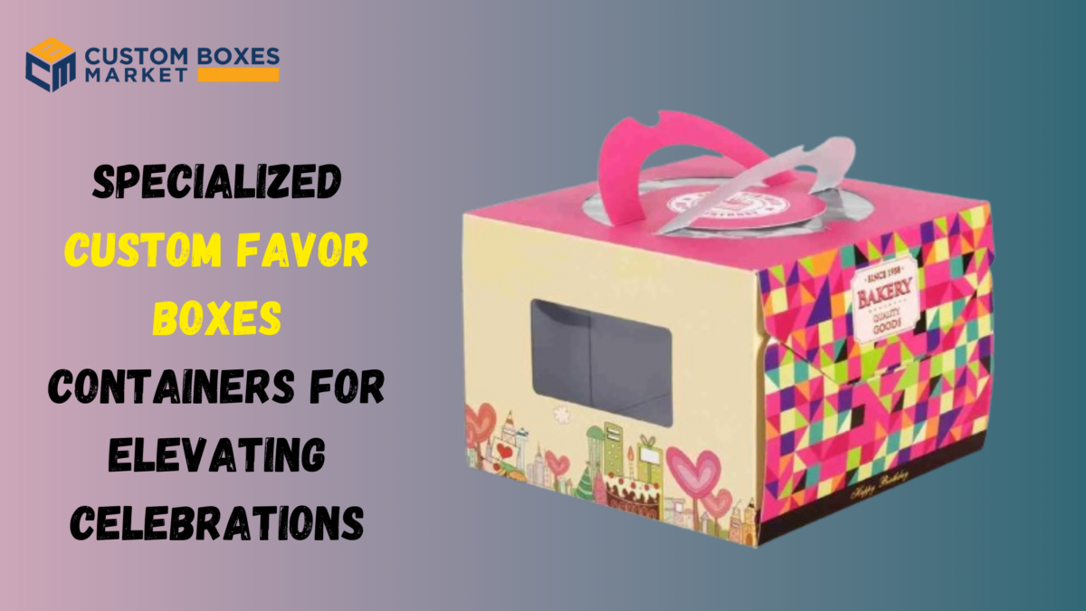 Custom Favor Boxes Containers for Elevating Celebrations