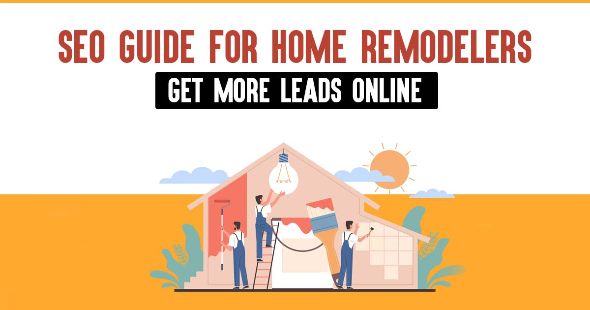 SEO Guide for Home Remodelers: Get More Leads Online