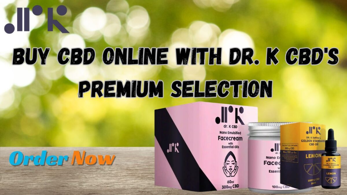 Buy CBD Online with Dr. K CBD's Premium Selection