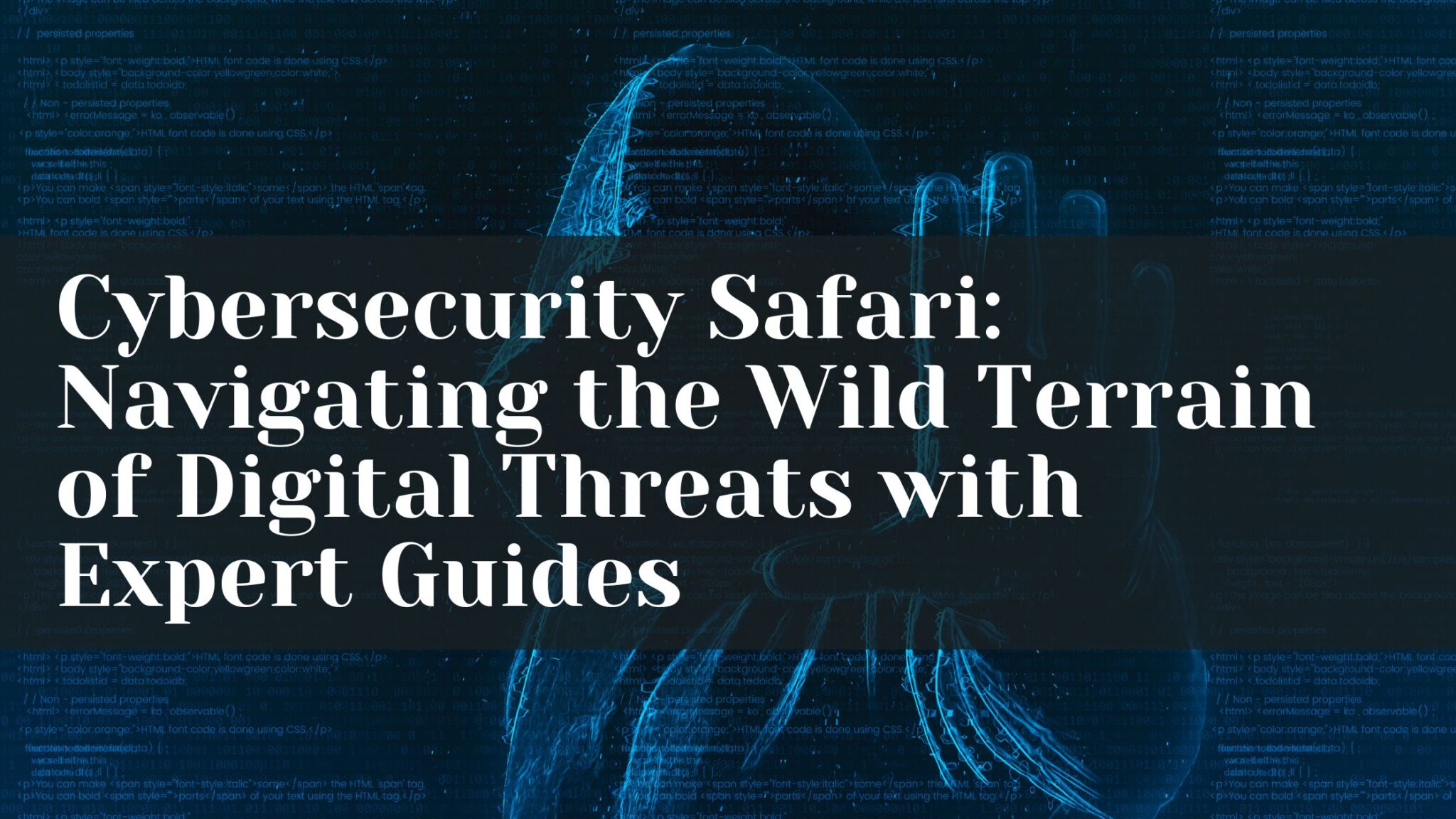 Navigating The Wild Terrain Of Digital Threats With Expert Guides