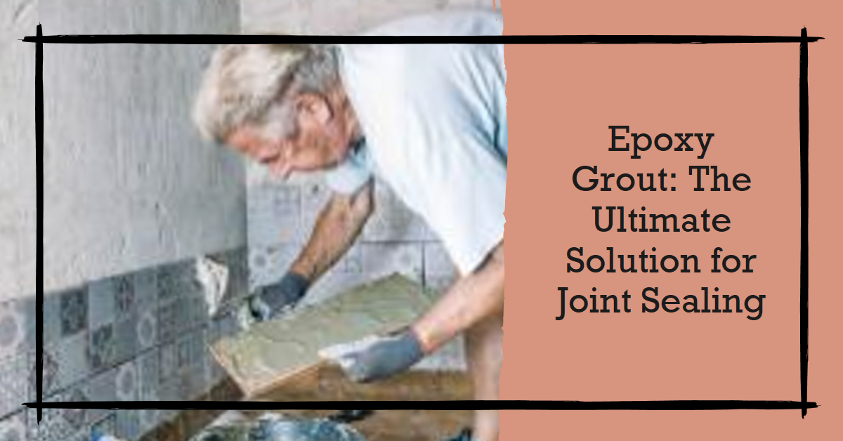 Epoxy grout for joints features, advantages, and instructions for use