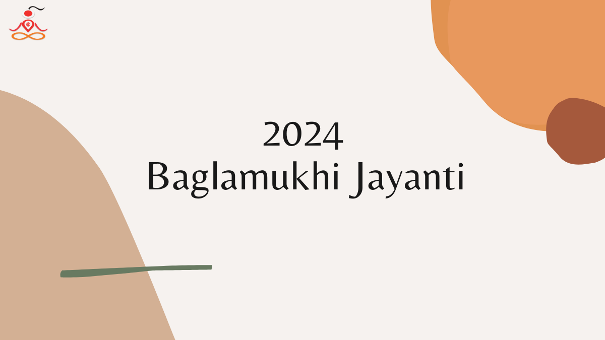 Baglamukhi Jayanti 2024: Unveiling the Divine Celebration