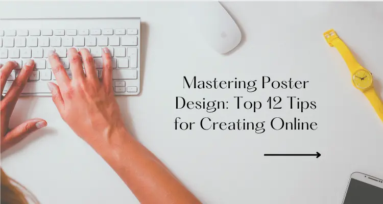 Mastering Poster Design Top 12 Tips for Creating Online