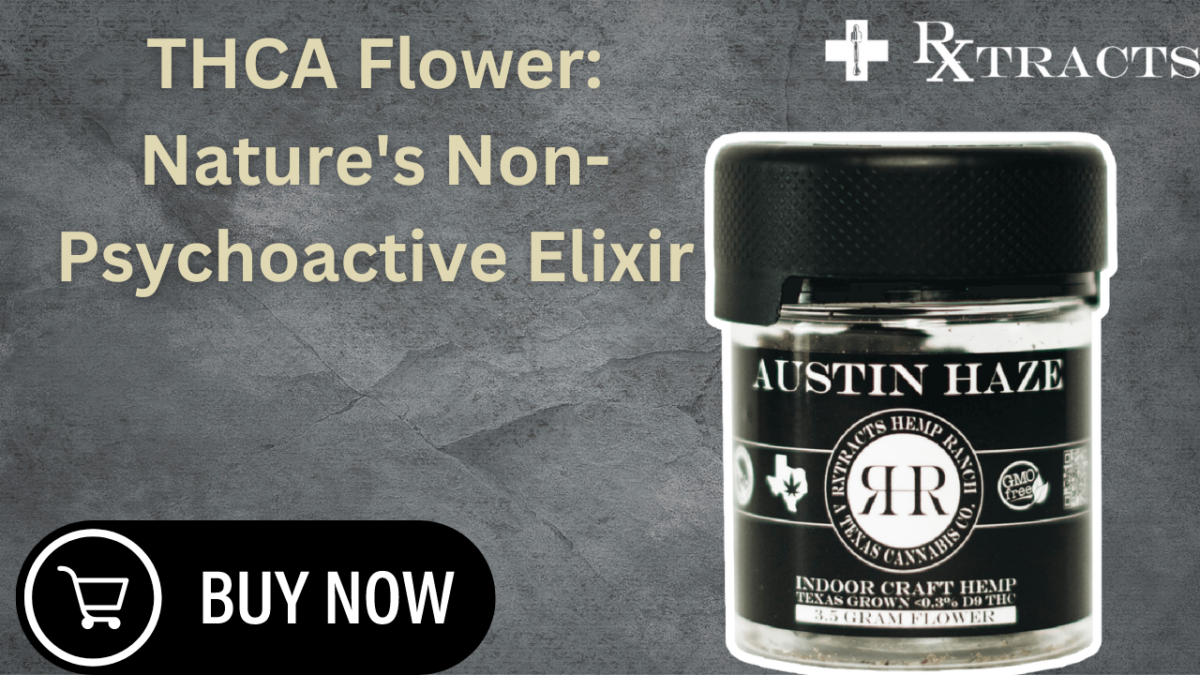 THCA Flower: Nature’s Non-Psychoactive Elixir