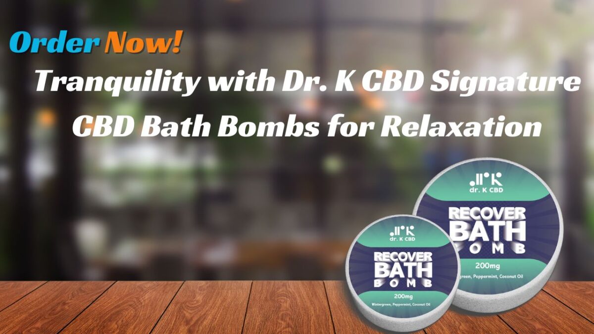 Tranquility with Dr. K CBD Signature CBD Bath Bombs for Relaxation