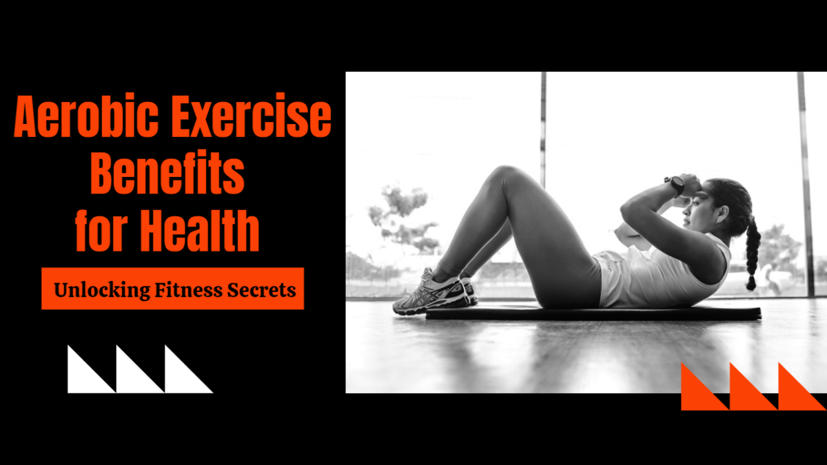 Aerobic Exercise Benefits for Health – Unlocking Fitness Secrets