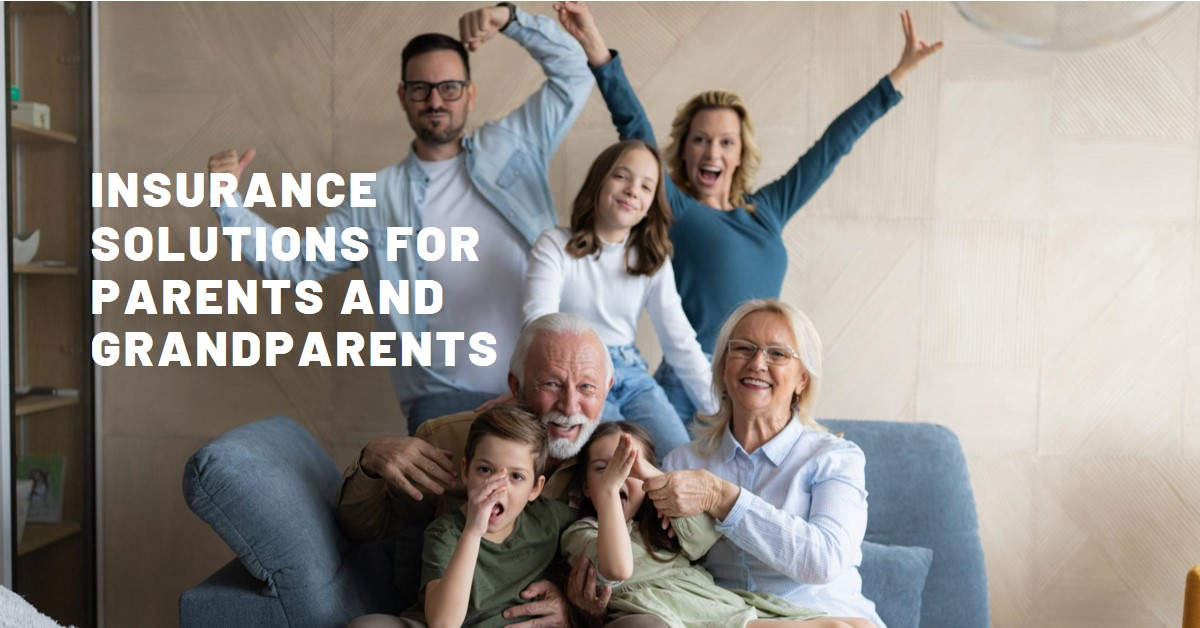 Comprehensive Coverage for Generations: Parent and Grandparent Insurance Solutions