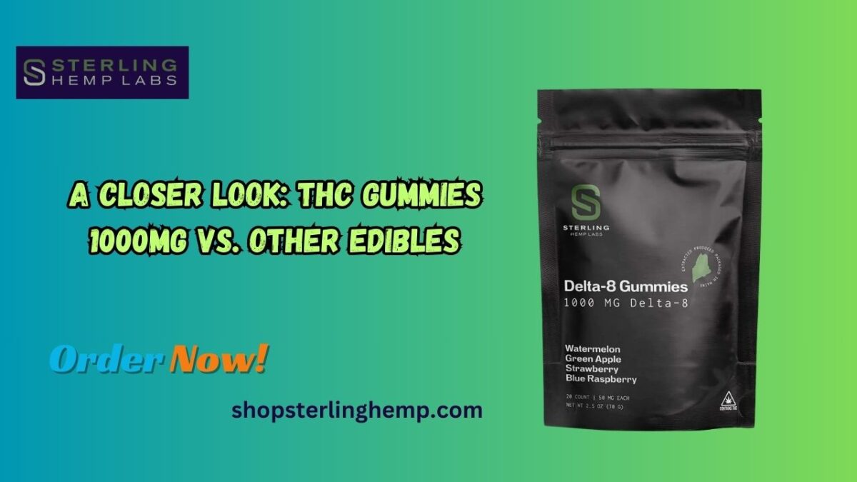 A Closer Look: THC Gummies 1000mg vs. Other Edibles