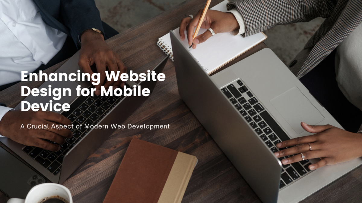 Enhancing Website Design for Mobile Devices: A Crucial Aspect of Modern Web Development