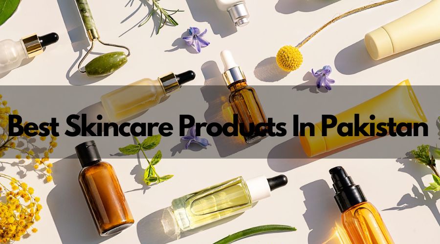 Ultimate Guide to Best Skincare Products in Pakistan