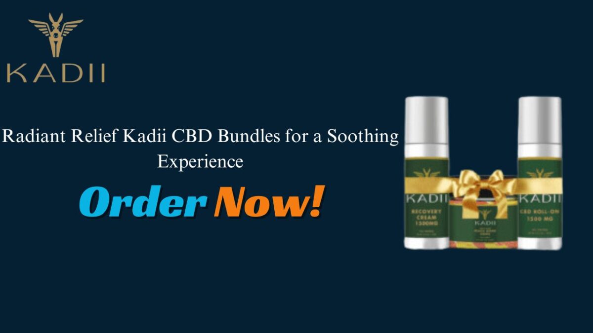 Radiant Relief Kadii  CBD Bundles for a Soothing Experience