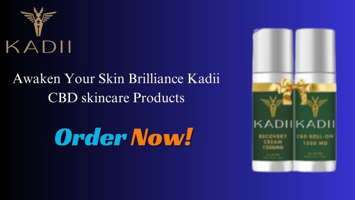 Awaken Your Skin Brilliance Kadii CBD skincare Products