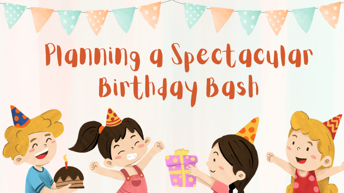 Planning a Spectacular Birthday Bash: Key Considerations