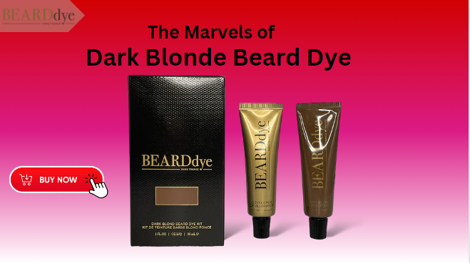 The Secrets of Dark Blond Beard Dye: A Comprehensive Guide