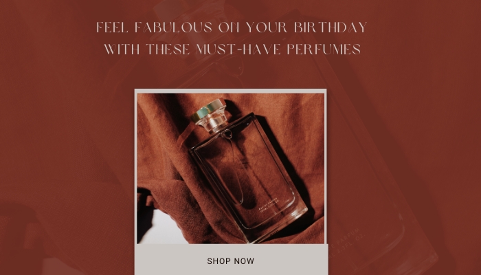 Feel Fabulous on Your Birthday with These Must-Have Perfumes