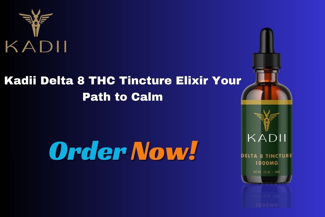 Kadii Delta 8 THC Tincture Elixir Your Path to Calm