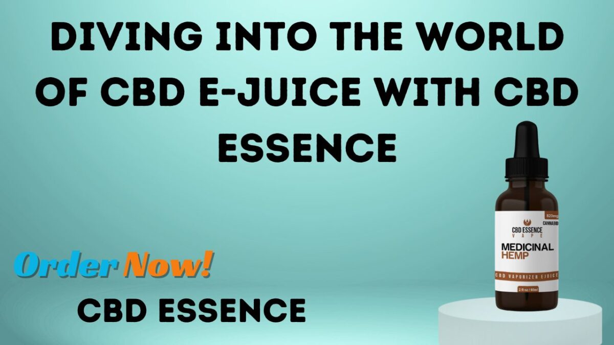 Diving into the World of CBD E-Juice with CBD Essence