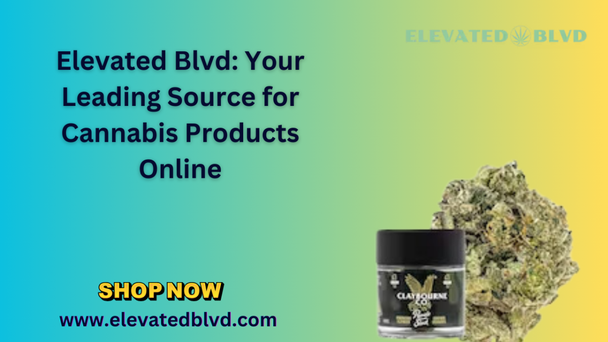 Elevated Blvd: Your Leading Source for Cannabis Products Online