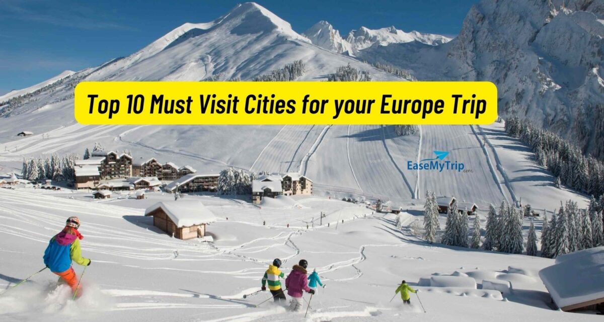 Top 10 Must Visit Cities for your Europe Trip