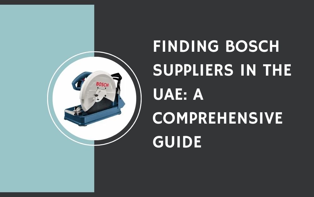 Finding Bosch Suppliers in the UAE: A Comprehensive Guide