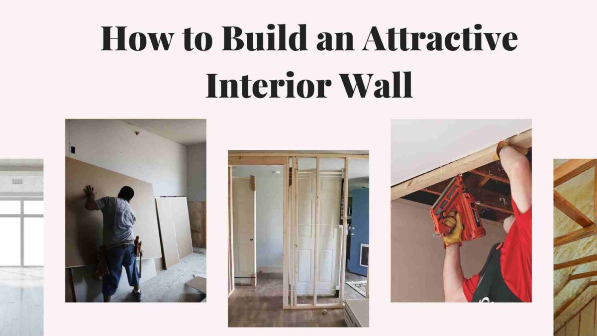 How to Build an Attractive Interior Wall