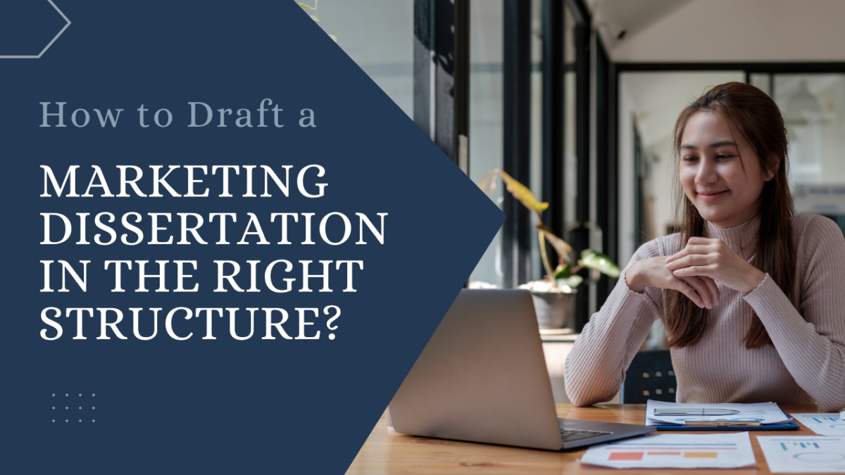 How to Draft a Marketing Dissertation in the Right Structure?