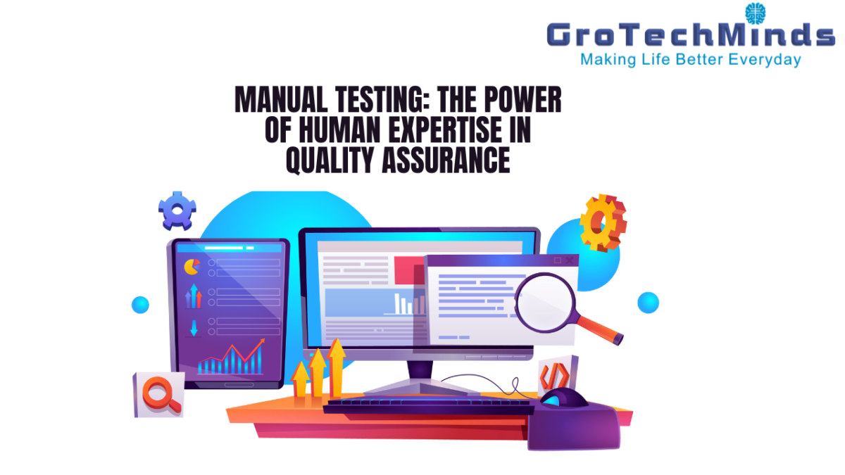 Manual Testing: The Power of Human Expertise in Quality Assurance