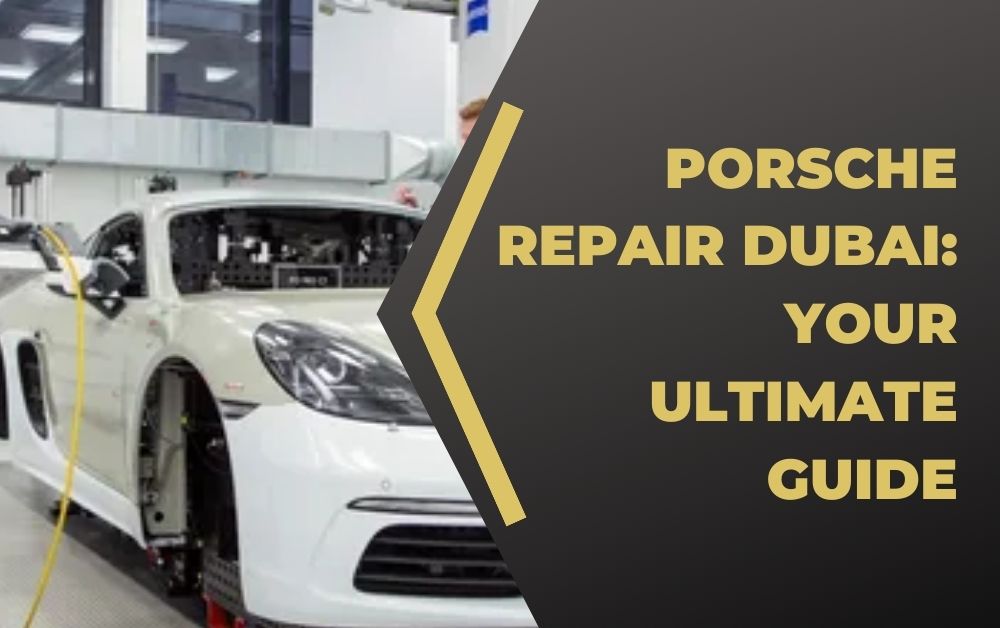 Porsche repair Dubai