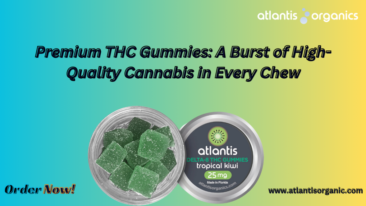 Premium THC Gummies: A Burst of High-Quality Cannabis in Every Chew