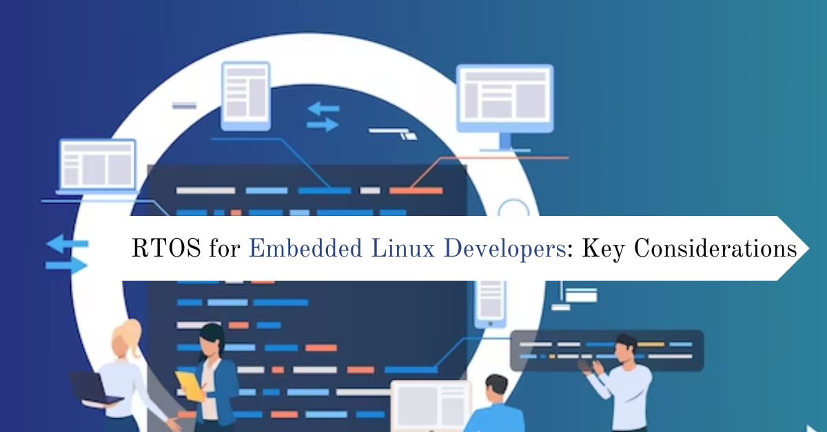 RTOS for Embedded Linux Developers Key Considerations