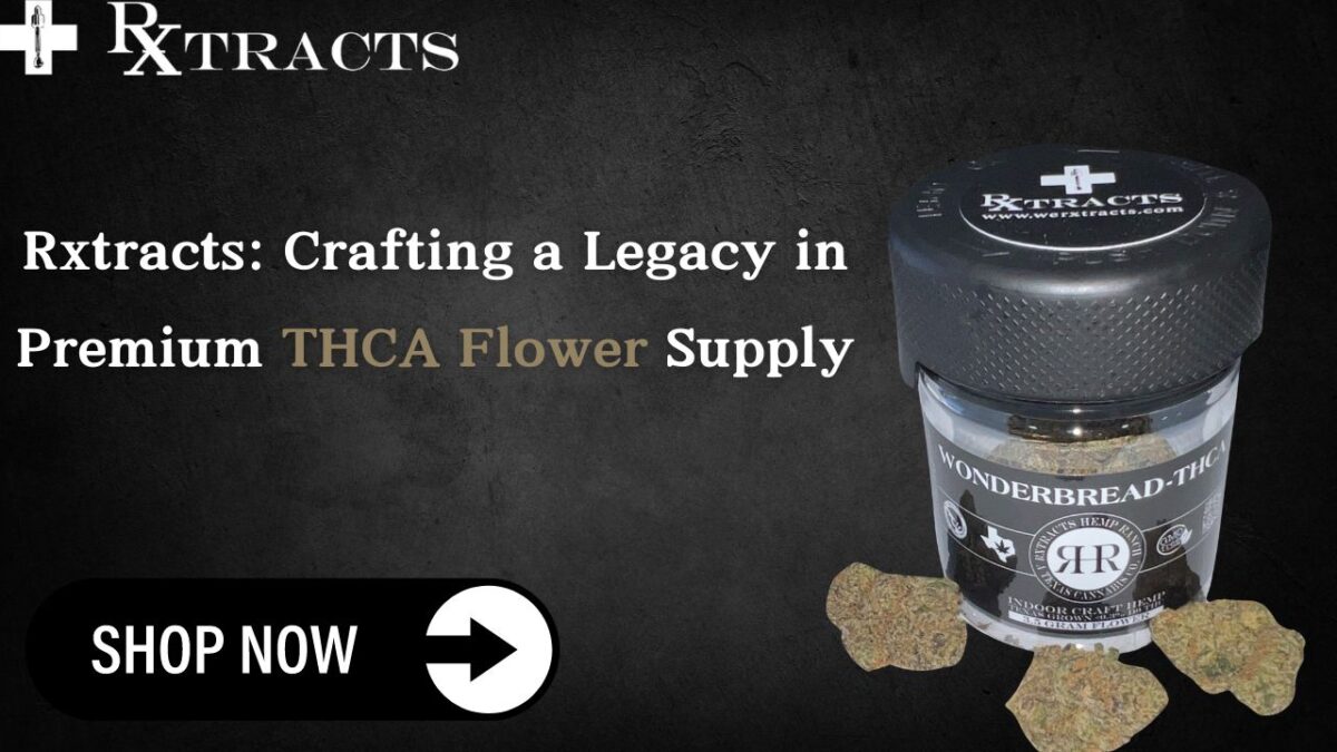 Rxtracts: Crafting a Legacy in Premium THCA Flower Supply