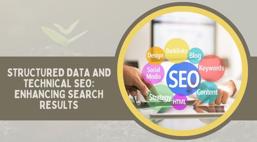 Structured Data and Technical SEO: Enhancing Search Results