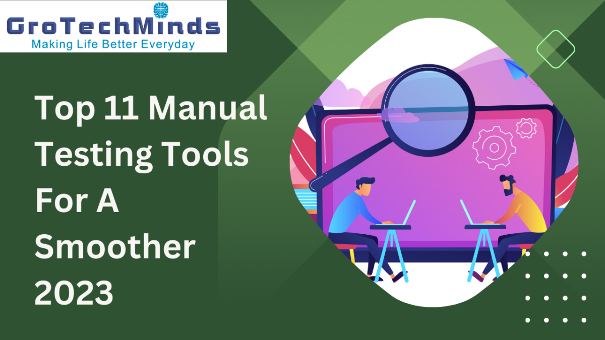 Top 11 Manual Testing Tools For A Smoother 2023