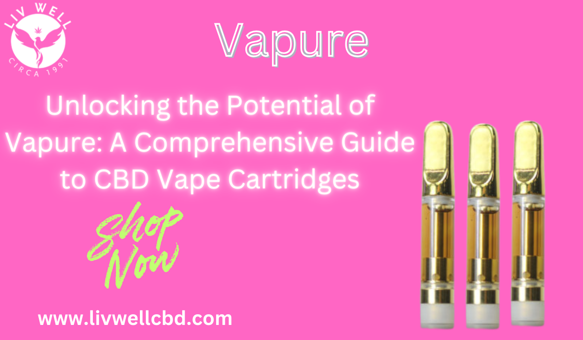 The Potential of Vapure: A Comprehensive Guide to CBD Vape Cartridges