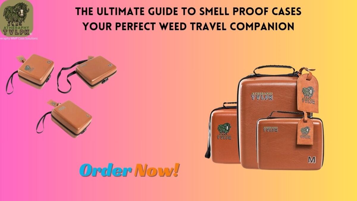 The Ultimate Guide to Smell Proof Case Your Perfect Weed Travel Companion