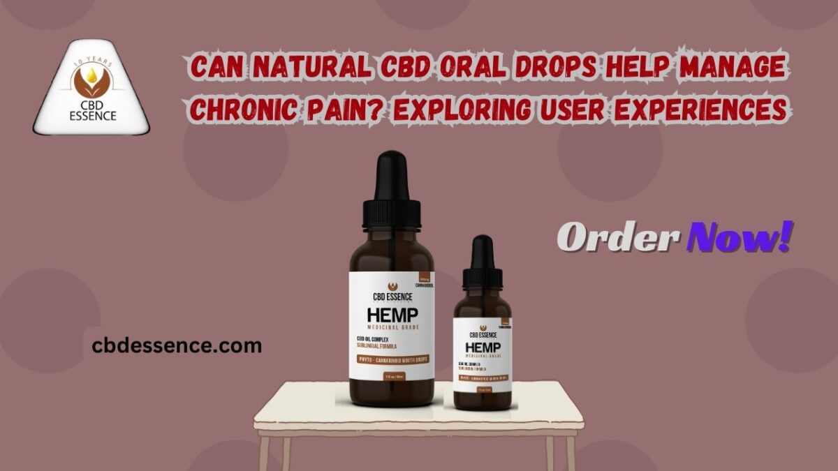 Can Natural CBD Oral Drops Help Manage Chronic Pain? Exploring User Experiences