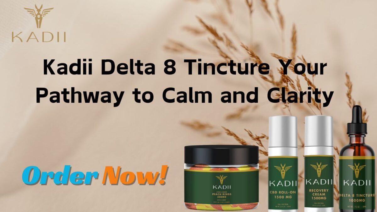 Kadii Delta 8 Tincture Your Pathway to Calm and Clarity