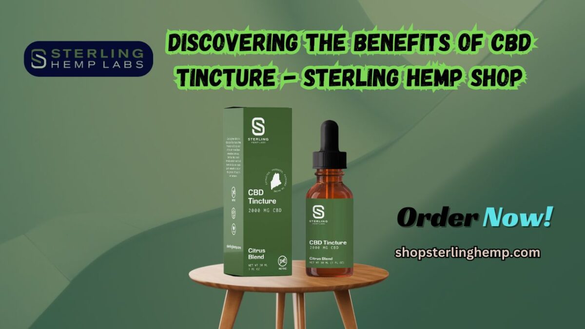 Discovering the Benefits of CBD Tincture – Sterling Hemp Shop