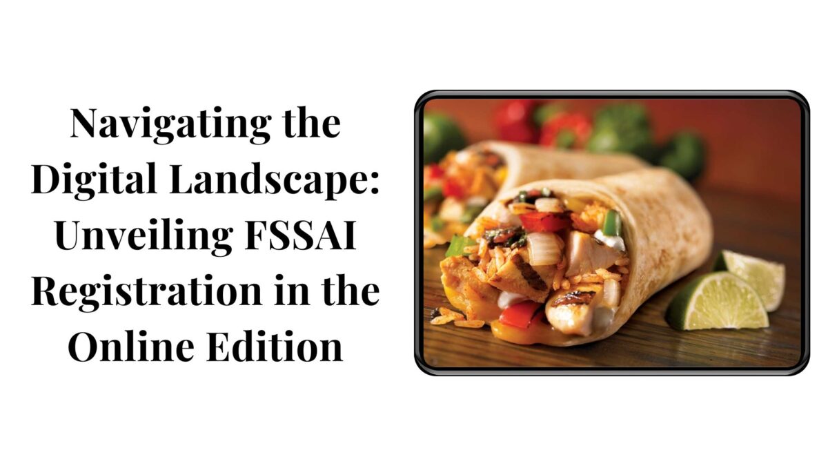 Navigating the Digital Landscape: Unveiling FSSAI Registration in the Online Edition